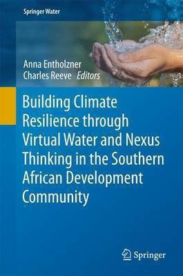 Building Climate Resilience through Virtual Water and Nexus Thinking in the Southern African Development Community(English, Hardcover, unknown)
