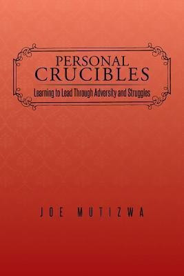Personal Crucibles(English, Paperback, Mutizwa Joe)