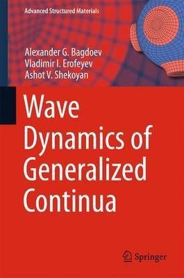 Wave Dynamics of Generalized Continua(English, Hardcover, Bagdoev Alexander G.)