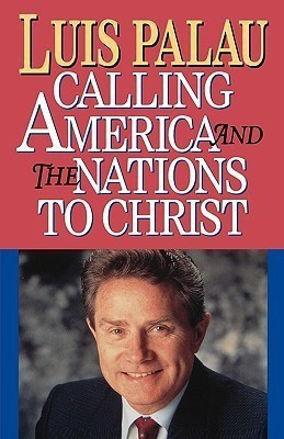 CALLING AMERICA AND THE NATIONS TO CHRIST(English, Paperback, Palau Luis)