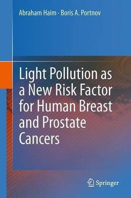 Light Pollution as a New Risk Factor for Human Breast and Prostate Cancers(English, Paperback, Haim Abraham)