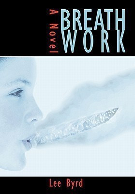 Breath Work(English, Hardcover, Lee Byrd Byrd)