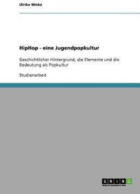 HipHop - eine Jugendpopkultur(German, Paperback, Miske Ulrike)