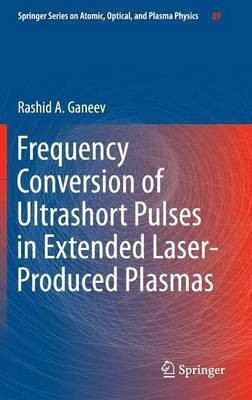 Frequency Conversion of Ultrashort Pulses in Extended Laser-Produced Plasmas(English, Hardcover, Ganeev Rashid A)