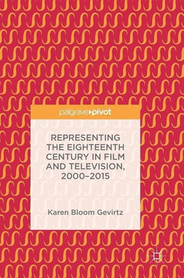 Representing the Eighteenth Century in Film and Television, 2000-2015(English, Hardcover, Gevirtz Karen Bloom)