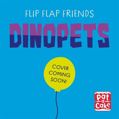 Flip-Flap Friends: Dinopets(English, Board book, Pat-a-Cake)