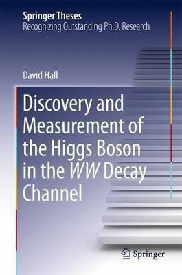 Discovery and Measurement of the Higgs Boson in the WW Decay Channel(English, Hardcover, Hall David)