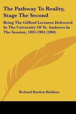 The Pathway To Reality, Stage The Second(English, Paperback, Haldane Richard Burdon)
