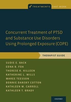 Concurrent Treatment of PTSD and Substance Use Disorders Using Prolonged Exposure (COPE)(English, Paperback, Back Sudie E.)