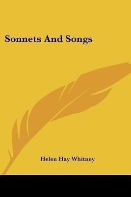 Sonnets And Songs(English, Paperback, Whitney Helen Hay)