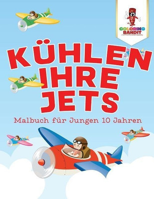 Kuehlen Ihre Jets(German, Paperback, Coloring Bandit)