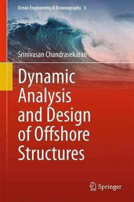 Dynamic Analysis and Design of Offshore Structures(English, Hardcover, Chandrasekaran Srinivasan)
