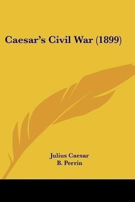 Caesar's Civil War (1899)(English, Paperback, Caesar Julius)