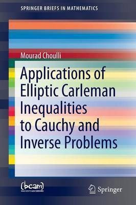 Applications of Elliptic Carleman Inequalities to Cauchy and Inverse Problems(English, Paperback, Choulli Mourad)