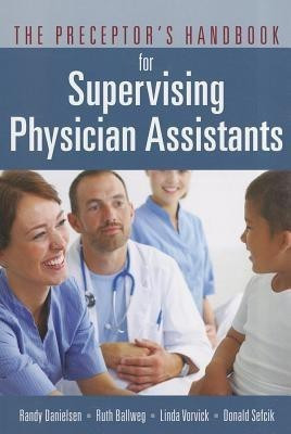 The Preceptor's Handbook for Supervising Physician Assistants(English, Paperback, Danielsen Randy)