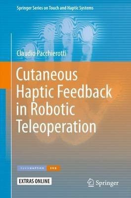 Cutaneous Haptic Feedback in Robotic Teleoperation(English, Hardcover, Pacchierotti Claudio)