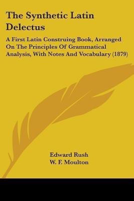 The Synthetic Latin Delectus(English, Paperback, Rush Edward)