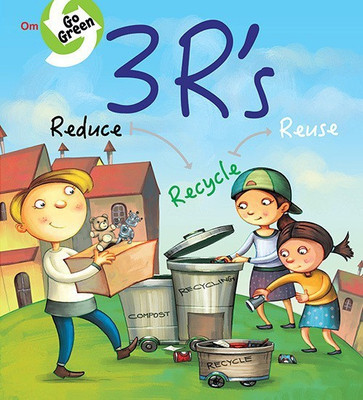 Go Green : 3 R's Reduce Recycle Reuse(English, Paperback, Dandona Sarika)