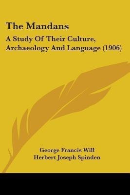 The Mandans(English, Paperback, Will George Francis)