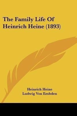 The Family Life Of Heinrich Heine (1893)(English, Paperback, Heine Heinrich)