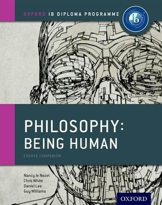 Oxford IB Diploma Programme: Philosophy: Being Human Course Book(English, Paperback, Le Nezet Nancy)