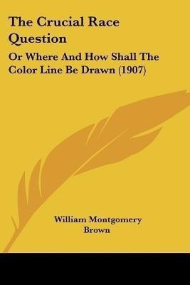 The Crucial Race Question(English, Paperback, Brown William Montgomery)