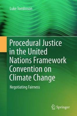 Procedural Justice in the United Nations Framework Convention on Climate Change(English, Hardcover, Tomlinson Luke)