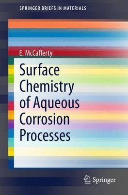 Surface Chemistry of Aqueous Corrosion Processes(English, Paperback, McCafferty E.)