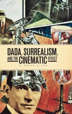 Dada, Surrealism, and the Cinematic Effect(English, Paperback, Elder R. Bruce)