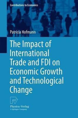 The Impact of International Trade and FDI on Economic Growth and Technological Change(English, Paperback, Hofmann Patricia)