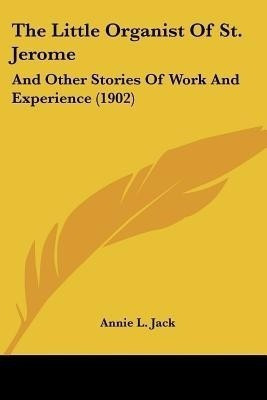 The Little Organist Of St. Jerome(English, Paperback, Jack Annie L)