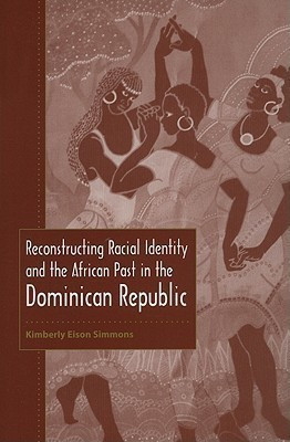 Reconstructing Racial Identity and the African Past in the Dominican Republic(English, Paperback, Simmons Kimberly Eison)