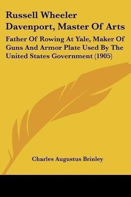 Russell Wheeler Davenport, Master Of Arts(English, Paperback, Brinley Charles Augustus)