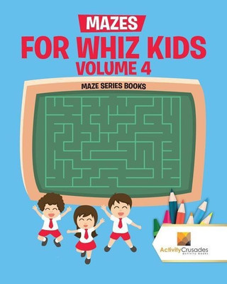 Mazes for Whiz Kids Volume 4(English, Paperback, Activity Crusades)