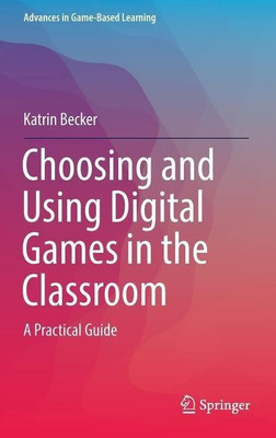 Choosing and Using Digital Games in the Classroom(English, Hardcover, Becker Katrin)