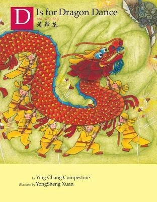 D is for Dragon Dance(English, Hardcover, Compestine Ying Chang)