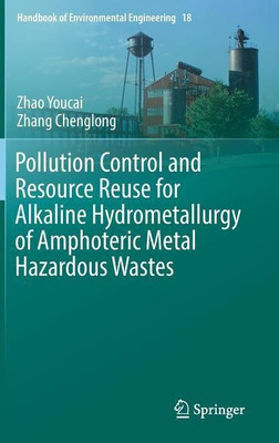 Pollution Control and Resource Reuse for Alkaline Hydrometallurgy of Amphoteric Metal Hazardous Wastes(English, Hardcover, Youcai Zhao)