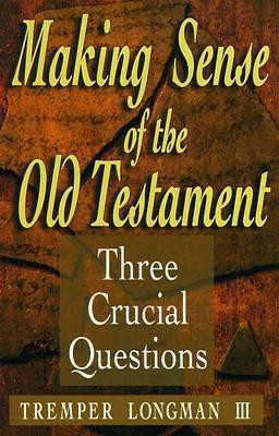 Making Sense of the Old Testament - Three Crucial Questions(English, Paperback, Longman Tremper Iii)