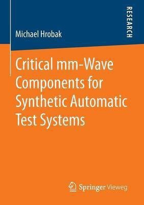 Critical mm-Wave Components for Synthetic Automatic Test Systems(English, Paperback, Hrobak Michael)