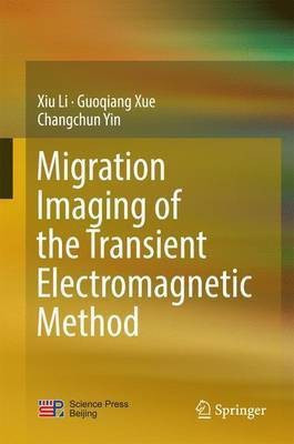 Migration Imaging of the Transient Electromagnetic Method(English, Hardcover, Li Xiu)