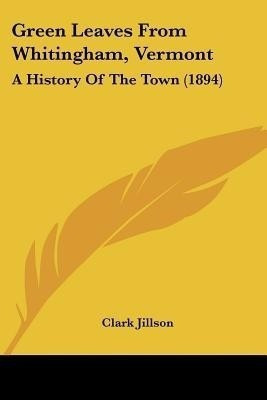 Green Leaves From Whitingham, Vermont(English, Paperback, Jillson Clark)