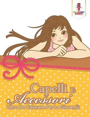 Capelli E Accessori(Italian, Paperback, Coloring Bandit)