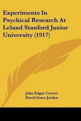 Experiments In Psychical Research At Leland Stanford Junior University (1917)(English, Paperback, Coover John Edgar)