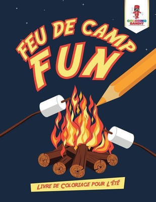 Feu de Camp Fun(French, Paperback, Coloring Bandit)