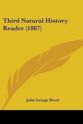 Third Natural History Reader (1887)(English, Paperback, Wood John George)