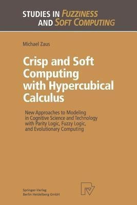 Crisp and Soft Computing with Hypercubical Calculus(English, Paperback, Zaus Michael)