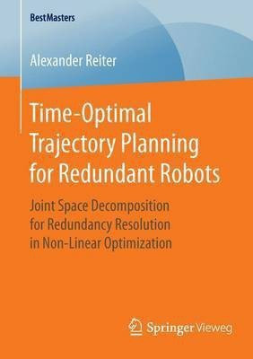 Time-Optimal Trajectory Planning for Redundant Robots(English, Paperback, Reiter Alexander)