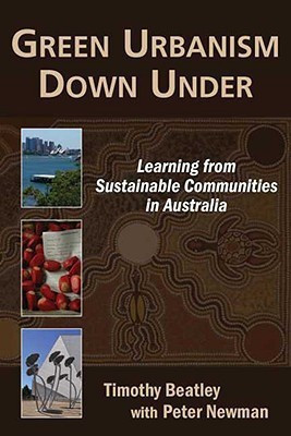 Green Urbanism Down Under(English, Paperback, Beatley Timothy)
