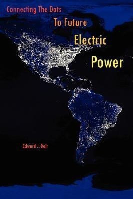 Connecting The Dots To Future Electric Power(English, Hardcover, Bair Edward J.)