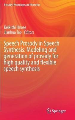 Speech Prosody in Speech Synthesis: Modeling and generation of prosody for high quality and flexible speech synthesis(English, Hardcover, unknown)